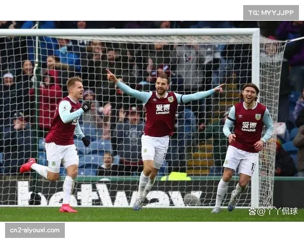 伯恩利主场零封伯恩茅斯 防守体系改善但仍陷降级区 伯恩利主场零封伯恩茅斯 防守体系改善但仍陷降级区